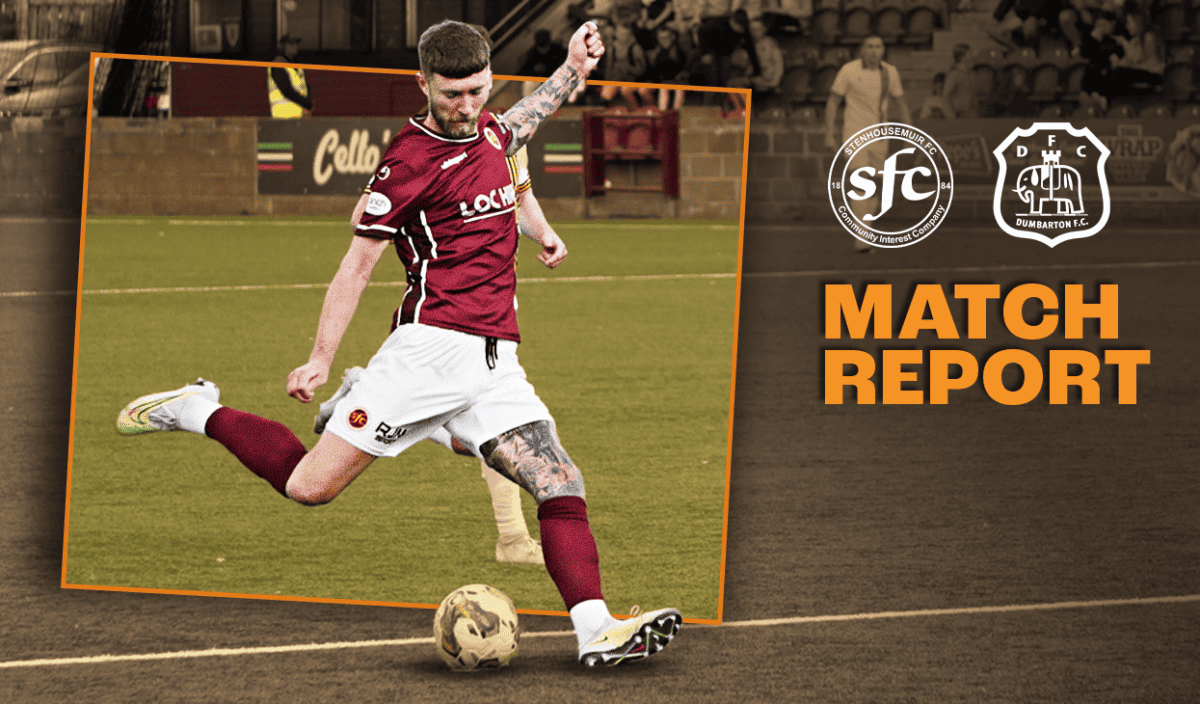 MATCH REPORT | vs DUMBARTON | Stenhousemuir FC