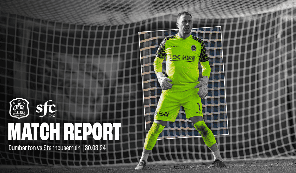 Match Report | vs Dumbarton - Stenhousemuir FC